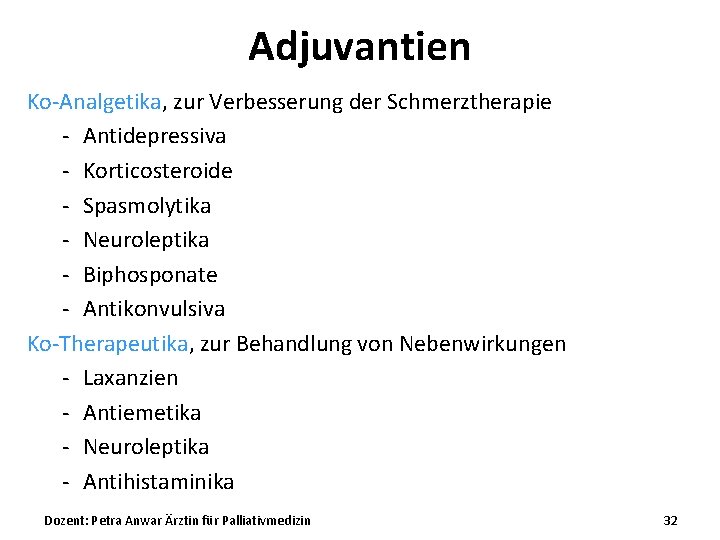 Adjuvantien Ko-Analgetika, zur Verbesserung der Schmerztherapie - Antidepressiva - Korticosteroide - Spasmolytika - Neuroleptika