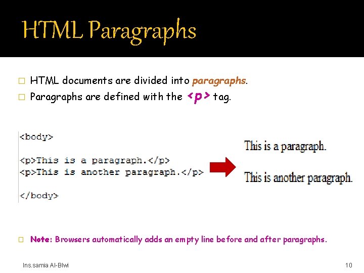 HTML Paragraphs � HTML documents are divided into paragraphs. � Paragraphs are defined with