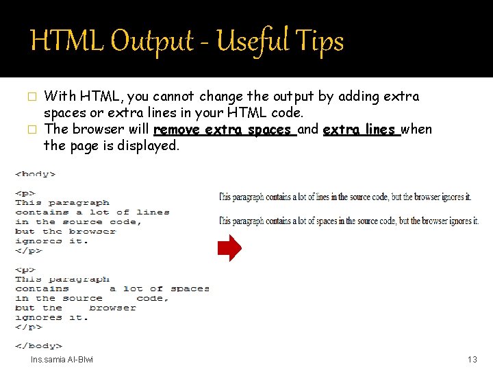 HTML Output - Useful Tips With HTML, you cannot change the output by adding