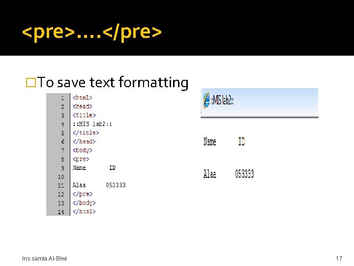 <pre>…. </pre> �To save text formatting Ins. samia Al-Blwi 17 