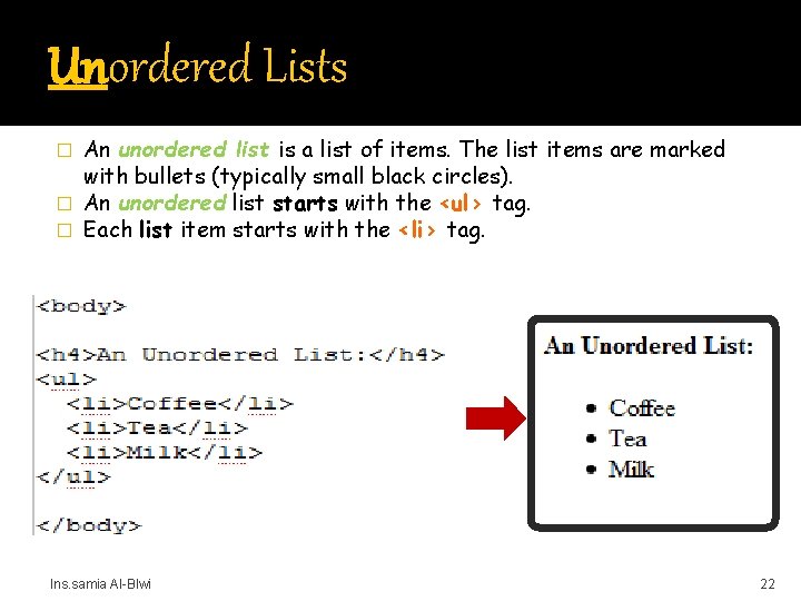 Unordered Lists An unordered list is a list of items. The list items are