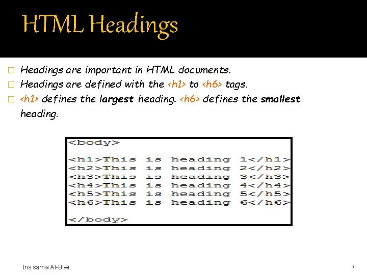 HTML Headings are important in HTML documents. � Headings are defined with the <h