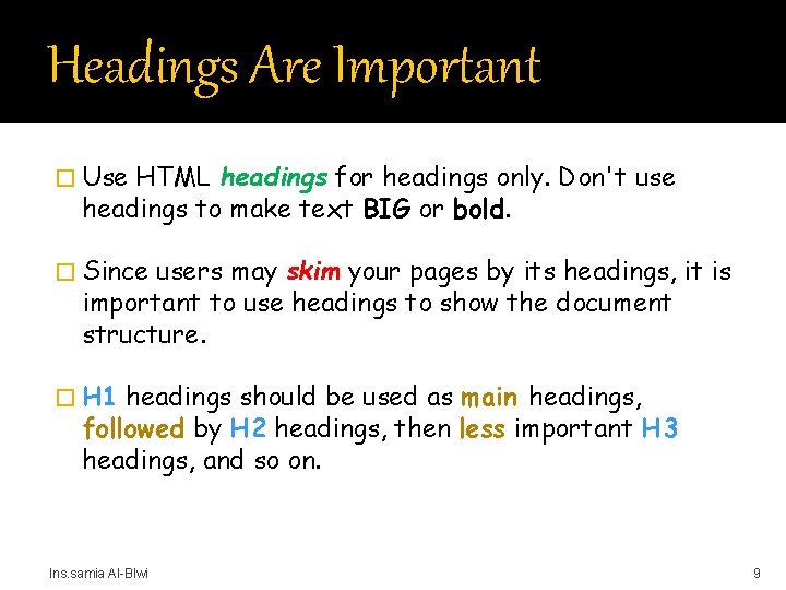Headings Are Important � Use HTML headings for headings only. Don't use headings to