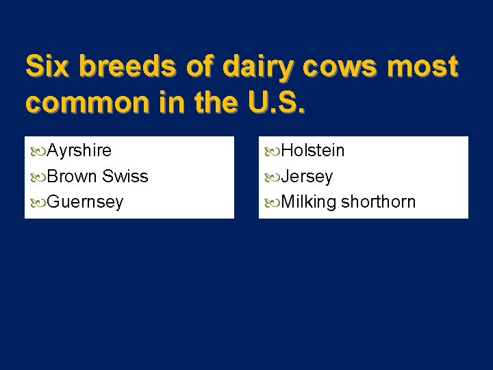 Six breeds of dairy cows most common in the U. S. Ayrshire Brown Swiss