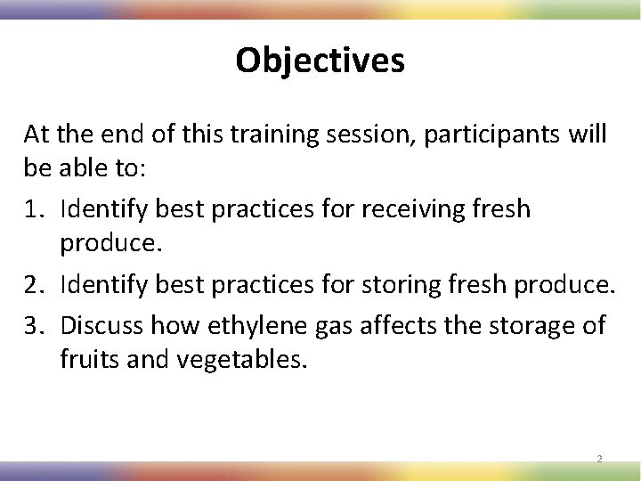 Objectives At the end of this training session, participants will be able to: 1.
