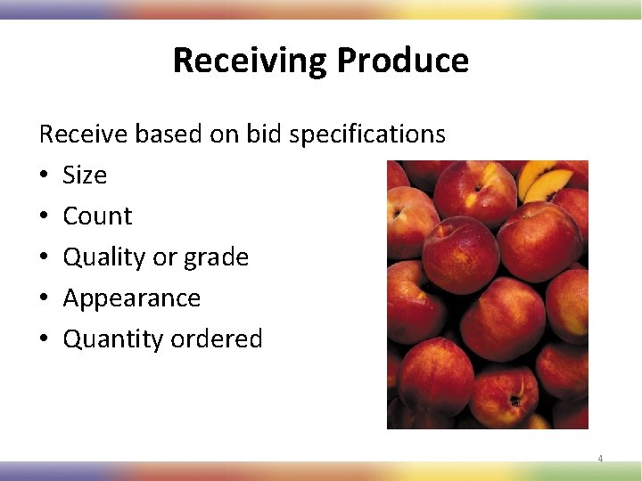 Receiving Produce Receive based on bid specifications • Size • Count • Quality or