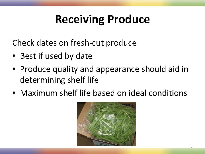 Receiving Produce Check dates on fresh-cut produce • Best if used by date •