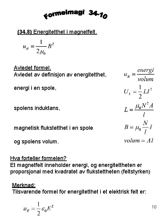 (34. 8) Energitetthet i magnetfelt. Avledet formel. Avledet av definisjon av energitetthet, energi i