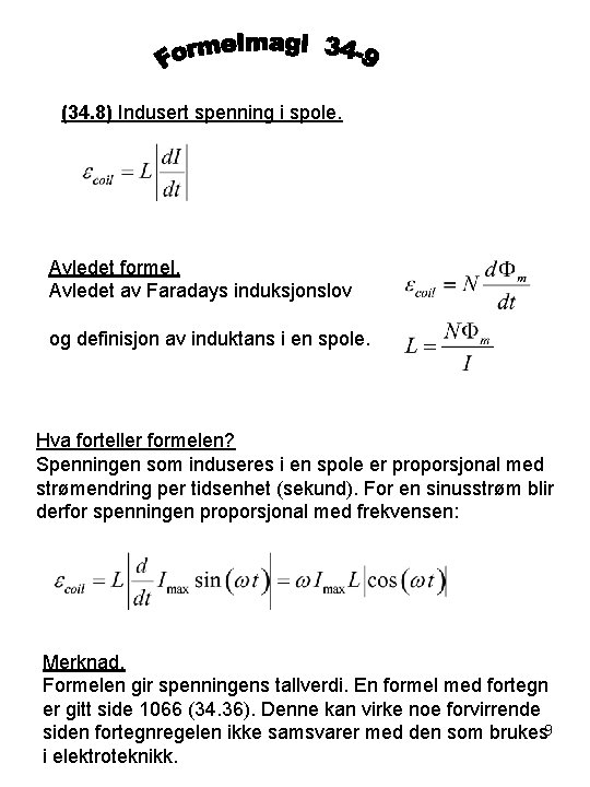 (34. 8) Indusert spenning i spole. Avledet formel. Avledet av Faradays induksjonslov og definisjon