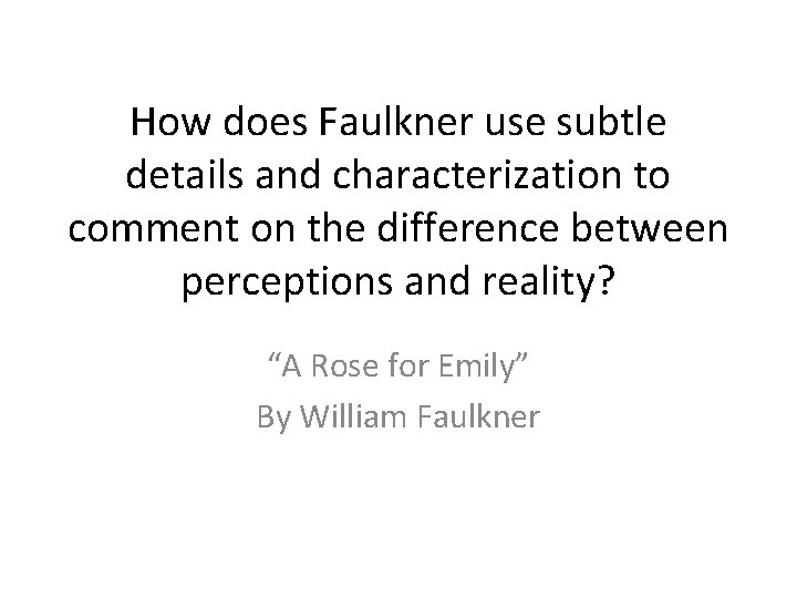 How does Faulkner use subtle details and characterization to comment on the difference between