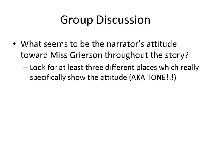 Group Discussion • What seems to be the narrator’s attitude toward Miss Grierson throughout