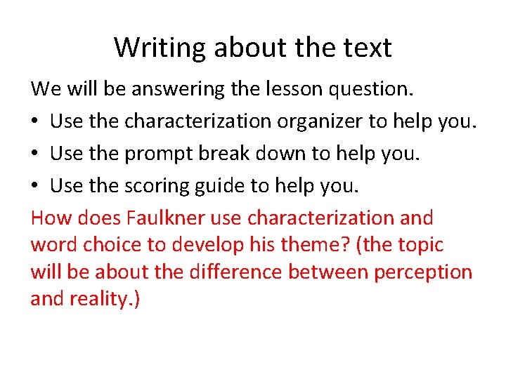 Writing about the text We will be answering the lesson question. • Use the