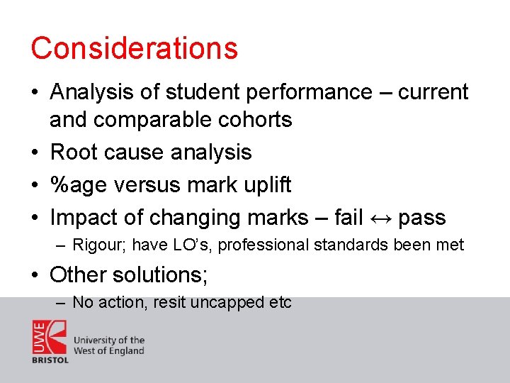 Considerations • Analysis of student performance – current and comparable cohorts • Root cause
