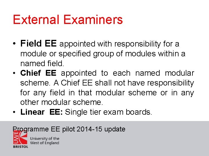 External Examiners • Field EE appointed with responsibility for a module or specified group