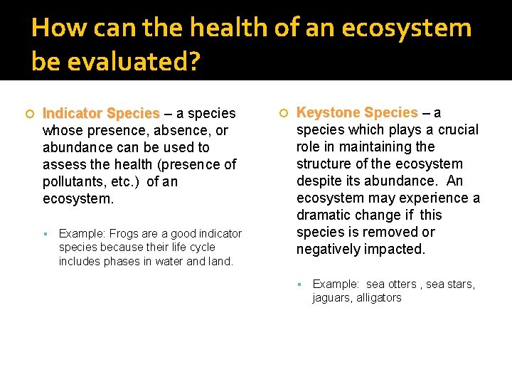 How can the health of an ecosystem be evaluated? Indicator Species – a species