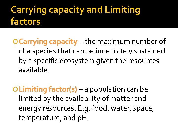 Carrying capacity and Limiting factors Carrying capacity – the maximum number of of a
