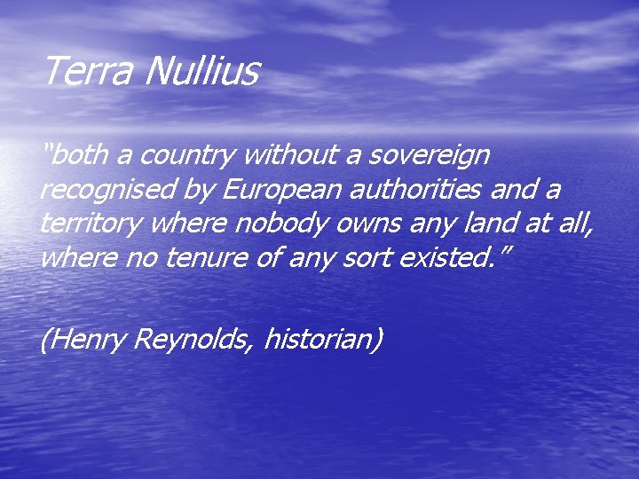 Terra Nullius “both a country without a sovereign recognised by European authorities and a