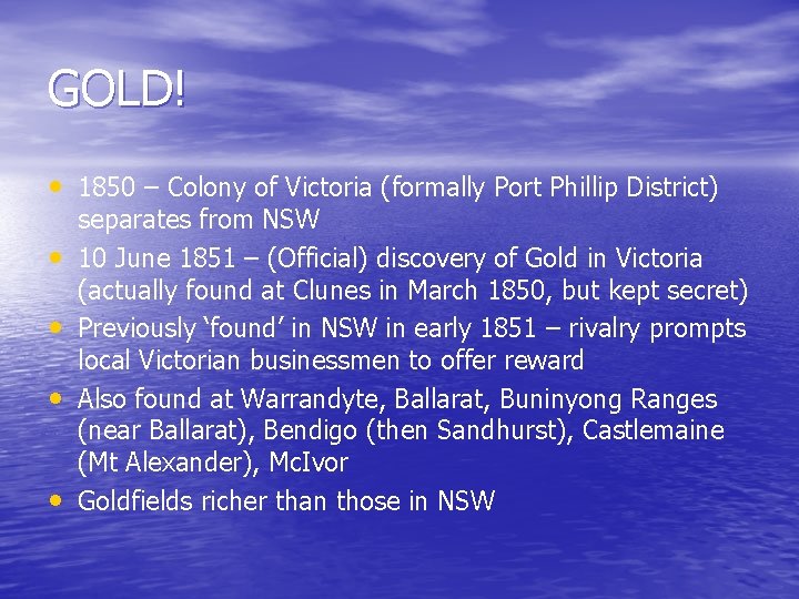 GOLD! • 1850 – Colony of Victoria (formally Port Phillip District) • • separates