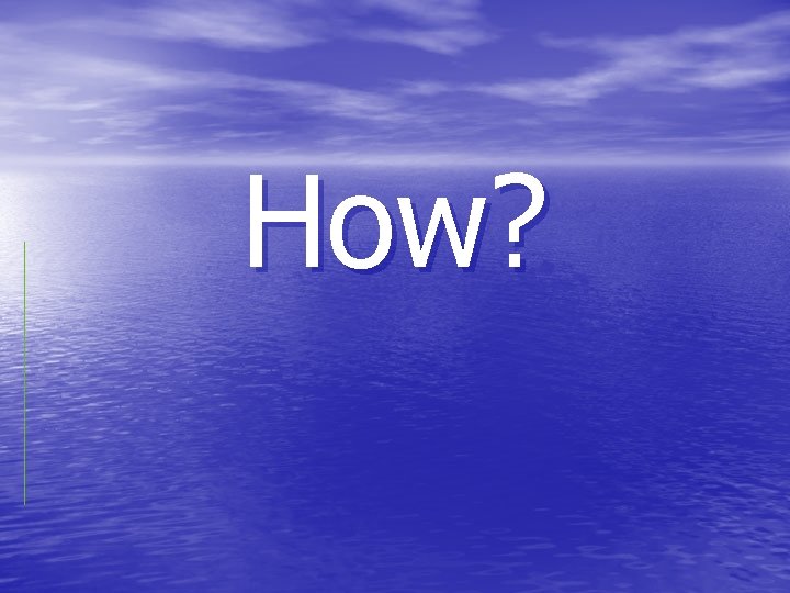 How? 