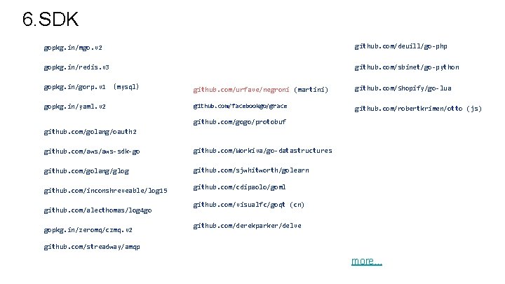 6. SDK gopkg. in/mgo. v 2 github. com/deuill/go-php gopkg. in/redis. v 3 github. com/sbinet/go-python