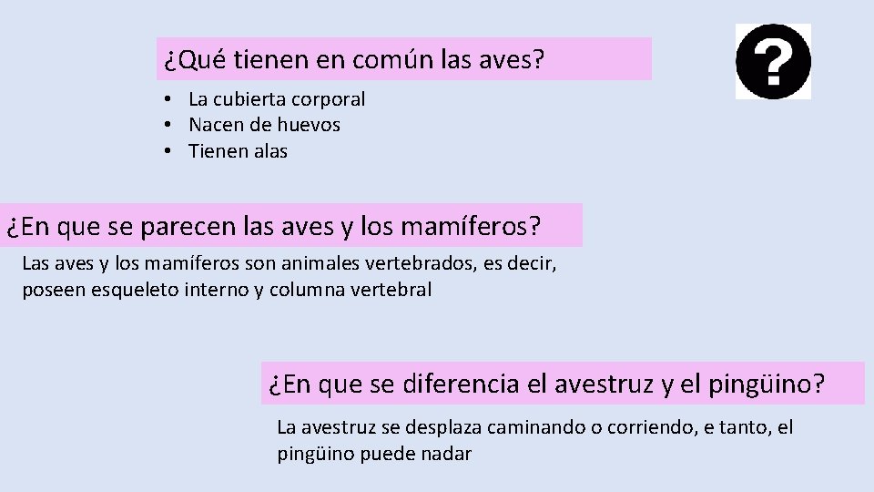 ¿Qué tienen en común las aves? • La cubierta corporal • Nacen de huevos