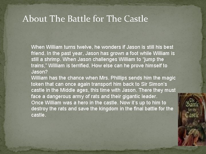 About The Battle for The Castle When William turns twelve, he wonders if Jason