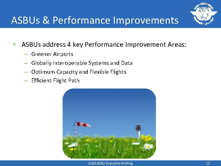 ASBUs & Performance Improvements • ASBUs address 4 key Performance Improvement Areas: – –