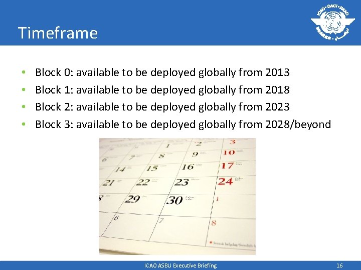 Timeframe • • Block 0: available to be deployed globally from 2013 Block 1: