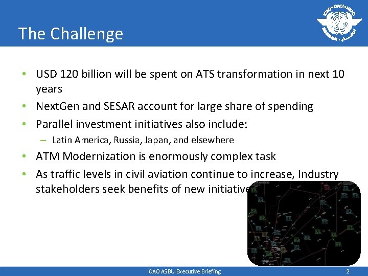 The Challenge • USD 120 billion will be spent on ATS transformation in next