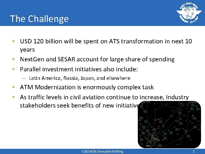 The Challenge • USD 120 billion will be spent on ATS transformation in next The Challenge • USD 120 billion will be spent on ATS transformation in next