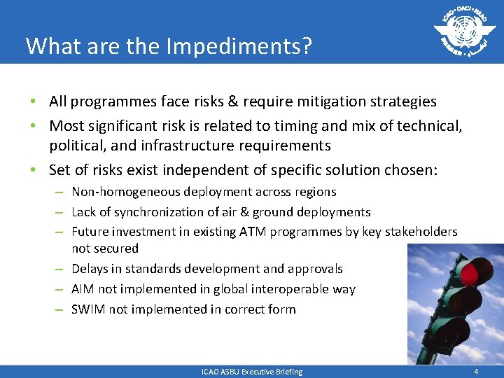 What are the Impediments? • All programmes face risks & require mitigation strategies •