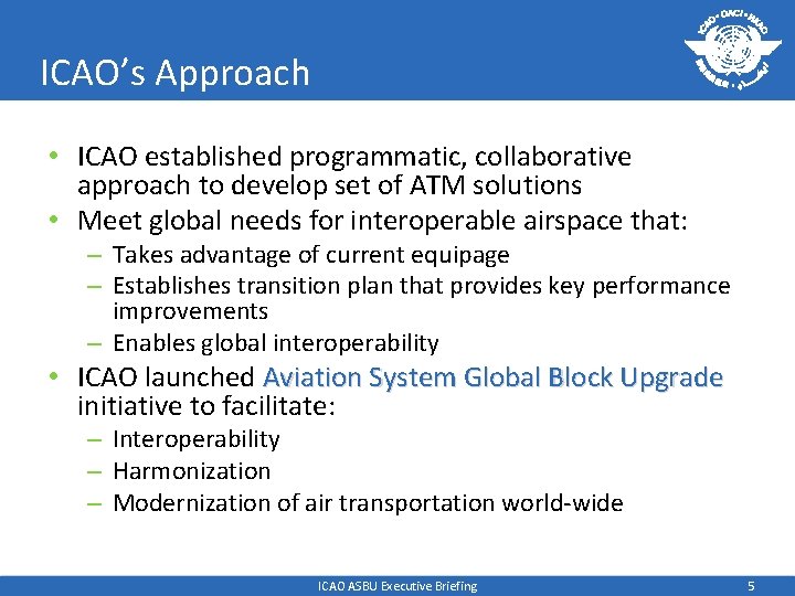 ICAO’s Approach • ICAO established programmatic, collaborative approach to develop set of ATM solutions