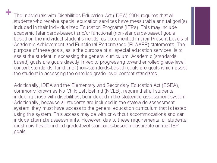 + The Individuals with Disabilities Education Act (IDEA) 2004 requires that all students who