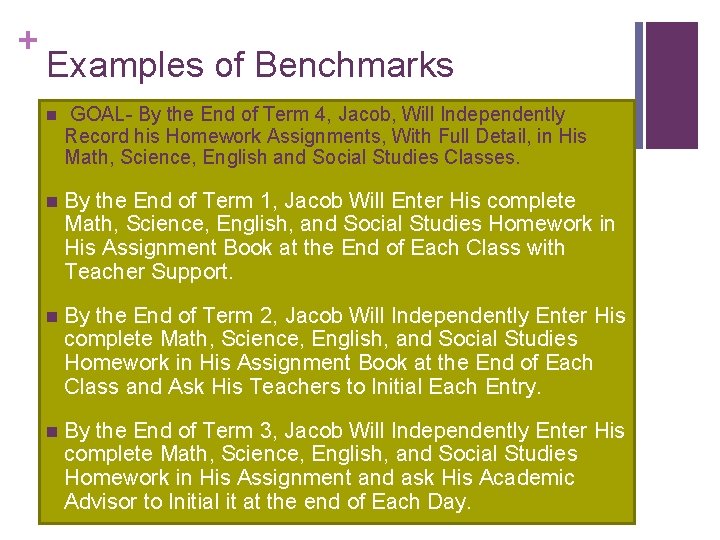 + Examples of Benchmarks n GOAL- By the End of Term 4, Jacob, Will