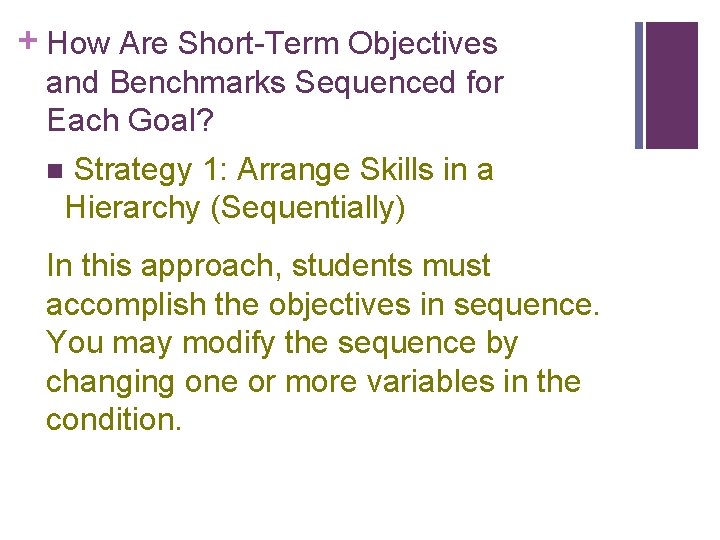 + How Are Short-Term Objectives and Benchmarks Sequenced for Each Goal? Strategy 1: Arrange