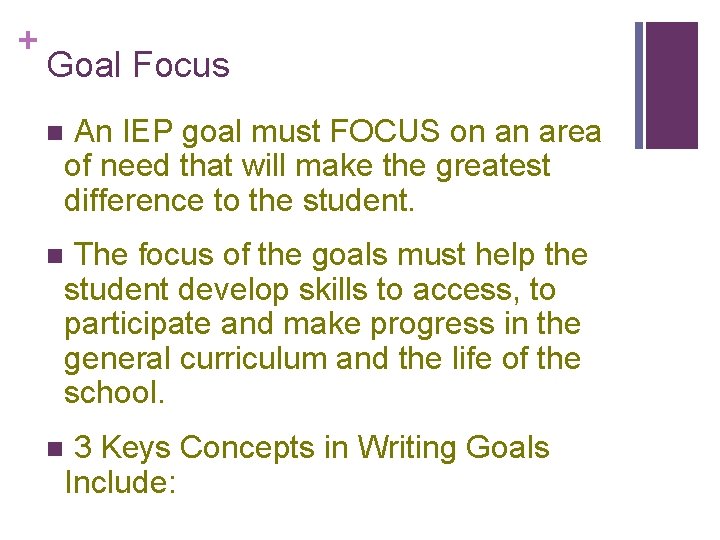 + Goal Focus An IEP goal must FOCUS on an area of need that