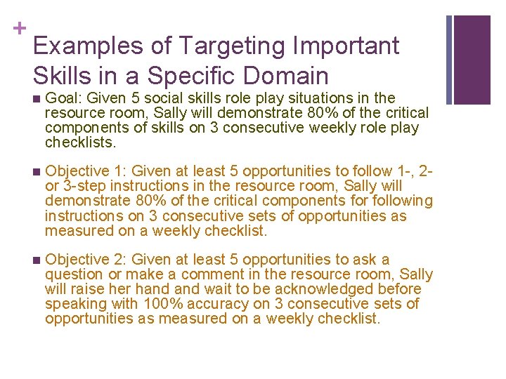 + Examples of Targeting Important Skills in a Specific Domain n Goal: Given 5