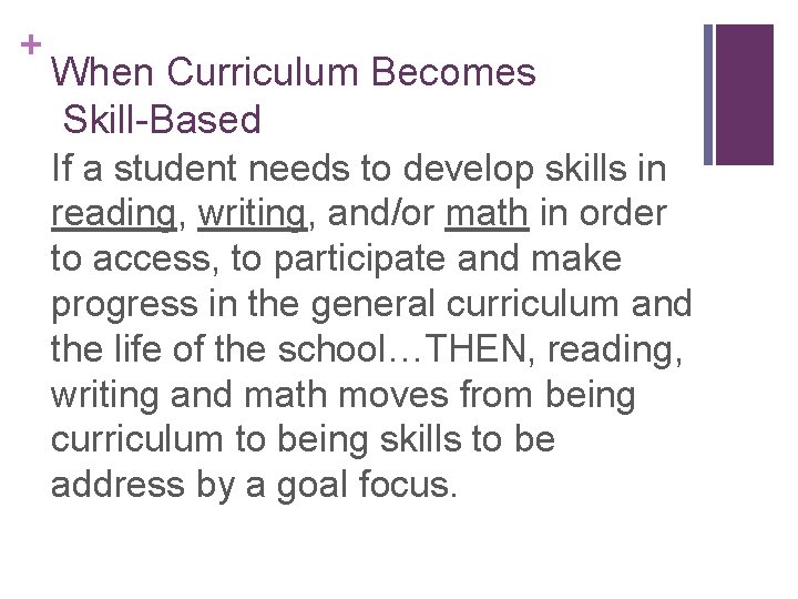 + When Curriculum Becomes Skill-Based If a student needs to develop skills in reading,