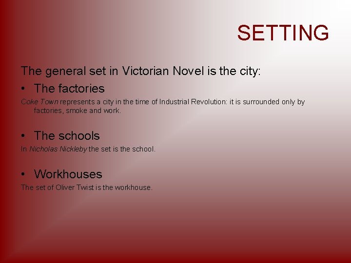 SETTING The general set in Victorian Novel is the city: • The factories Coke