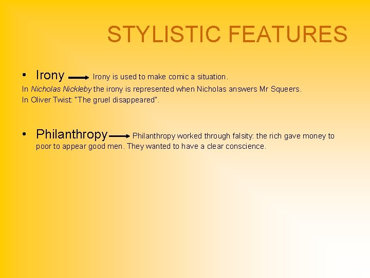 STYLISTIC FEATURES • Irony is used to make comic a situation. In Nicholas Nickleby