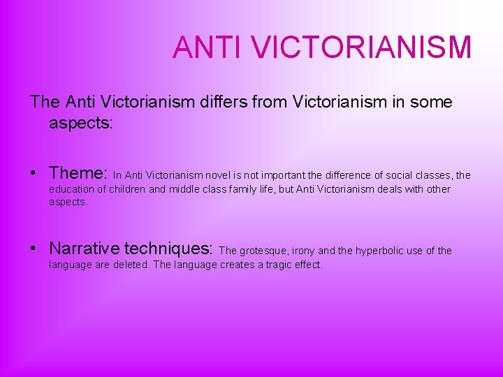 ANTI VICTORIANISM The Anti Victorianism differs from Victorianism in some aspects: • Theme: In