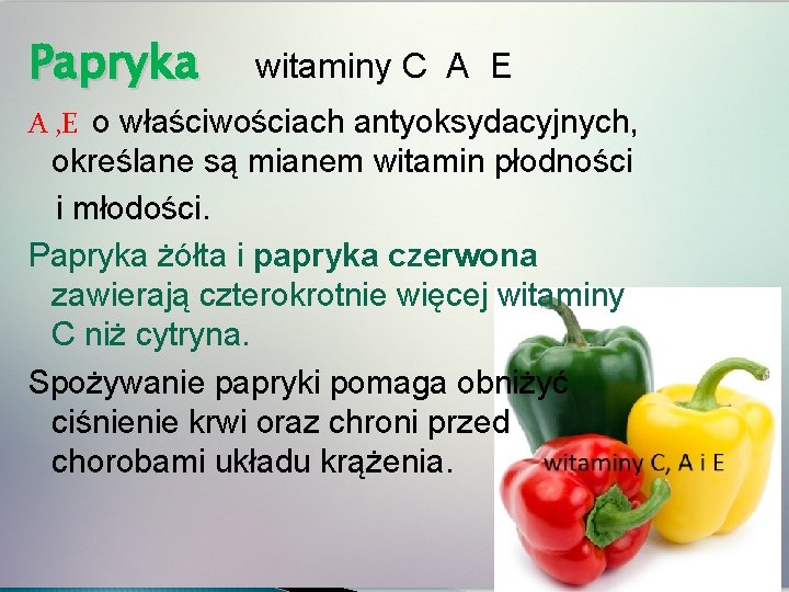 Papryka witaminy C A E A , E o właściwościach antyoksydacyjnych, określane są mianem