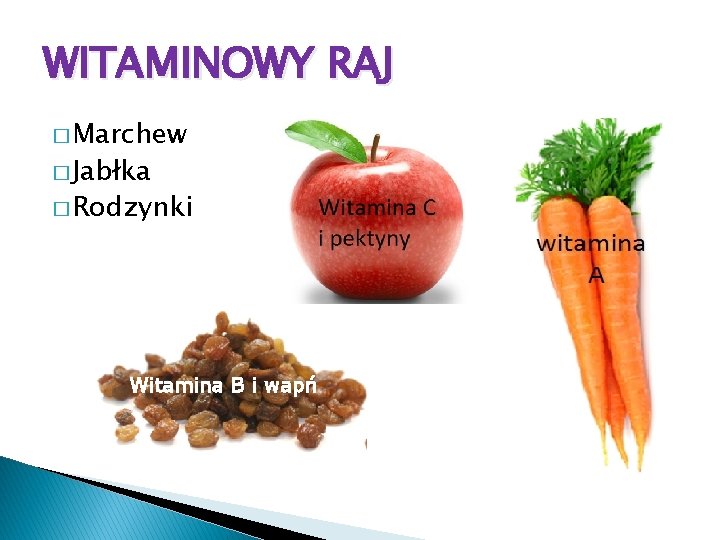 WITAMINOWY RAJ � Marchew � Jabłka � Rodzynki Witamina B i wapń 