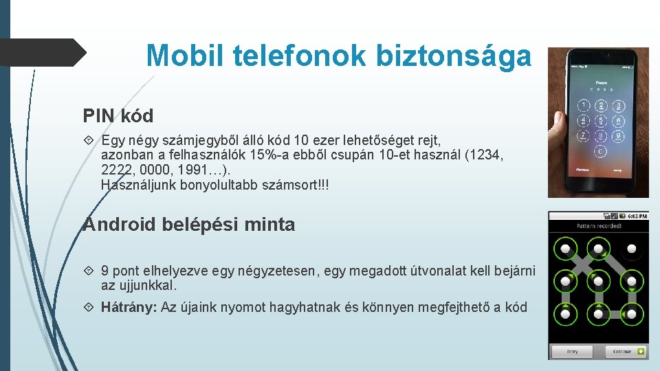 Mobil telefonok biztonsága PIN kód Egy négy számjegyből álló kód 10 ezer lehetőséget rejt,