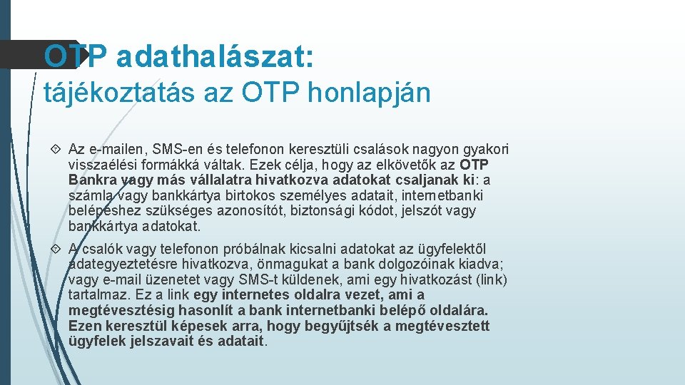 OTP adathalászat: tájékoztatás az OTP honlapján Az e-mailen, SMS-en és telefonon keresztüli csalások nagyon