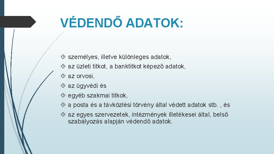 VÉDENDŐ ADATOK: személyes, illetve különleges adatok, az üzleti titkot, a banktitkot képező adatok, az