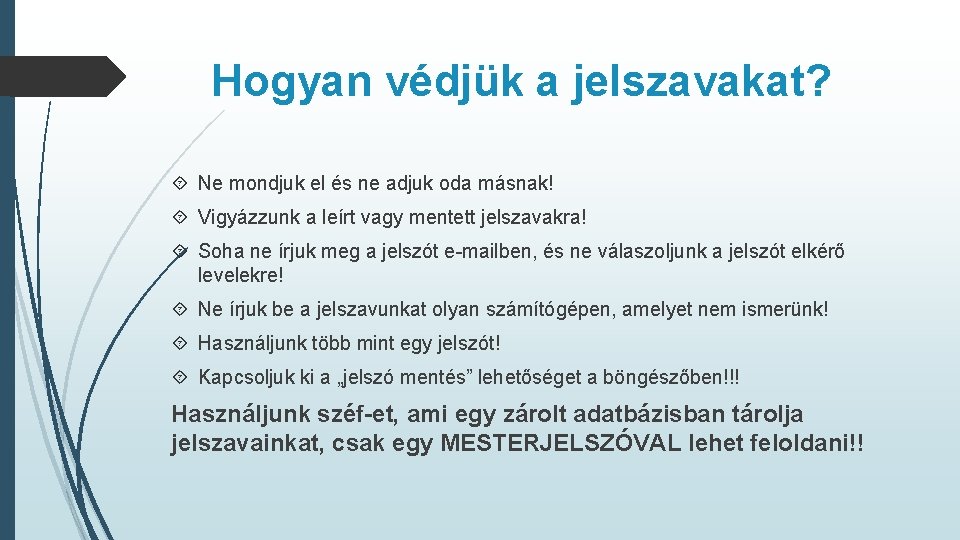 Hogyan védjük a jelszavakat? Ne mondjuk el és ne adjuk oda másnak! Vigyázzunk a