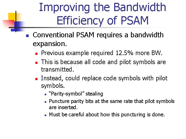 Improving the Bandwidth Efficiency of PSAM n Conventional PSAM requires a bandwidth expansion. n