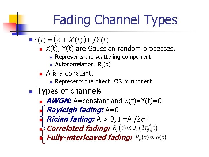 Fading Channel Types n n X(t), Y(t) are Gaussian random processes. n n n