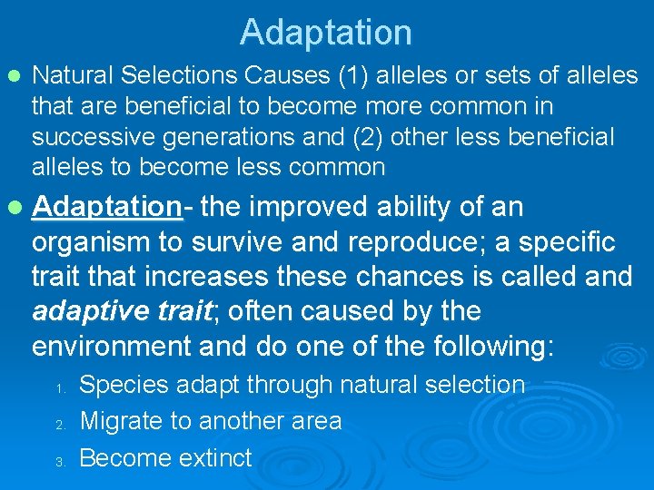 Adaptation l Natural Selections Causes (1) alleles or sets of alleles that are beneficial